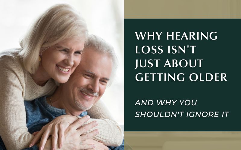 Why Hearing Loss Isn't Just About Getting Older, and Why You Shouldn't Ignore It